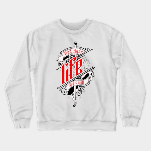 Find Your life, live it well Crewneck Sweatshirt by Art Diana Co